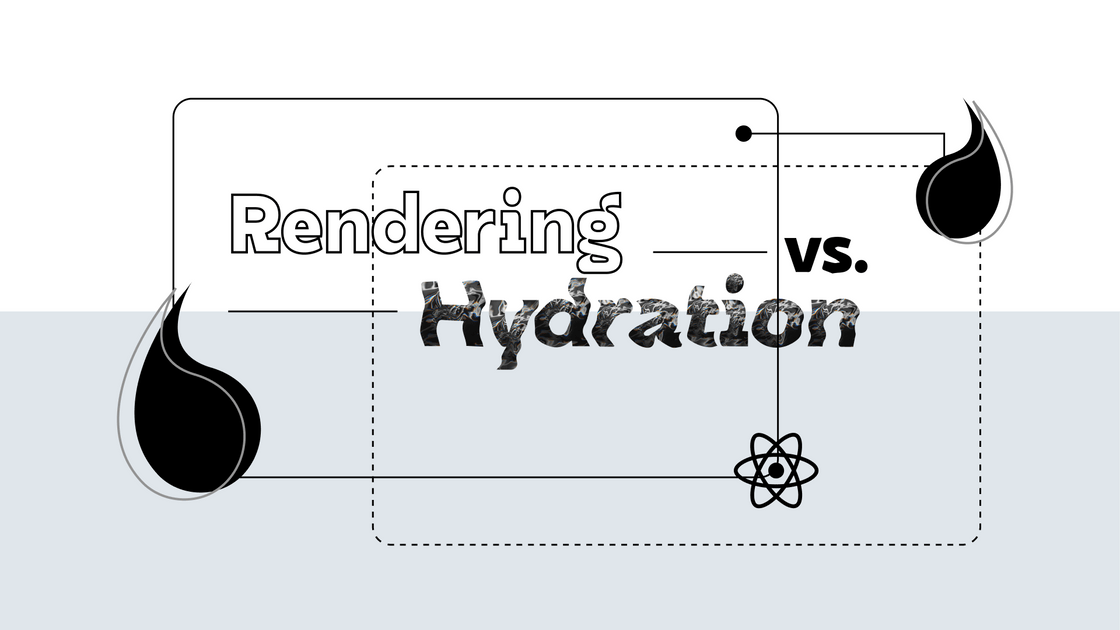 Rendering vs Hydration